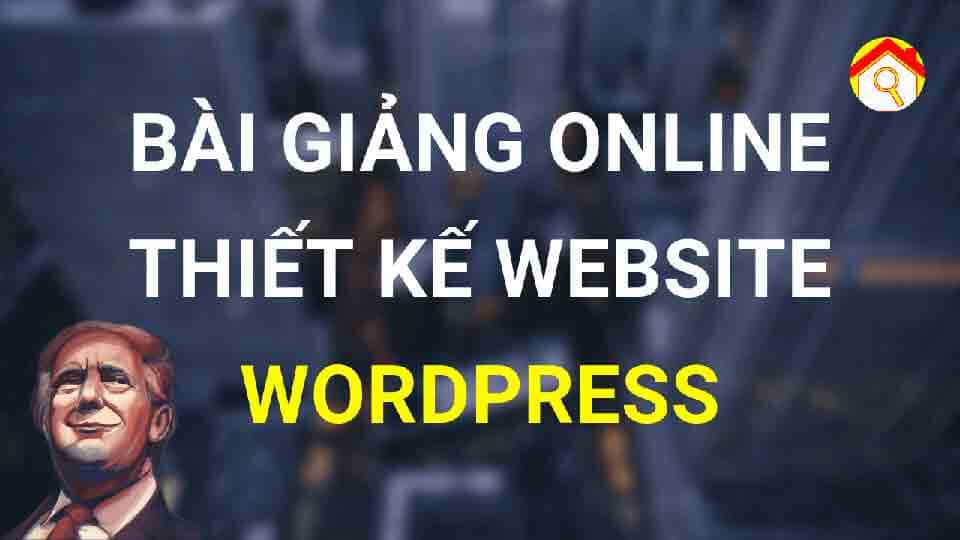 Trọn bộ giáo trình Online môn Website WordPress