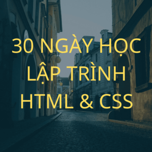 Học Lập Trình: 30 Ngày Học HTML & CSS