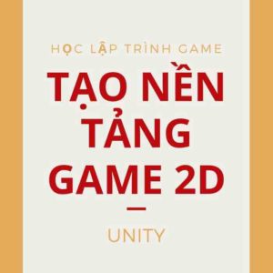 Học lập trình game-Tạo nền tảng game 2D trên Unity