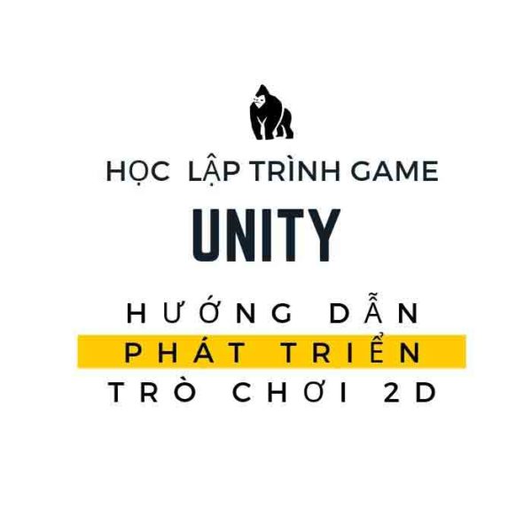 Học lập trình game- Hướng dẫn phát triển trò chơi Unity 2D