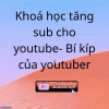 khoá học tăng sub cho video