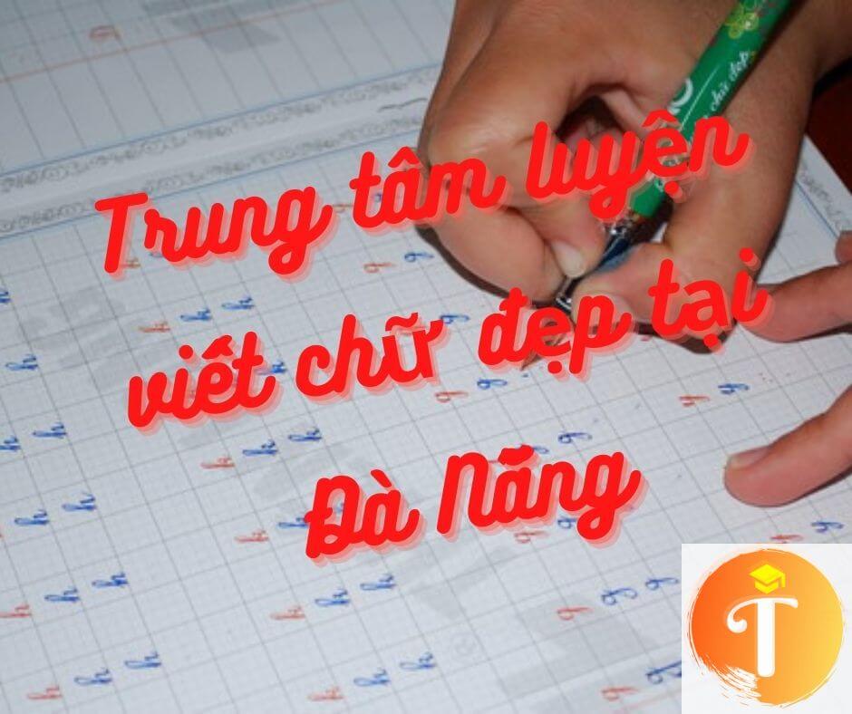 50 trung tâm luyện viết chữ đẹp cho mọi đối tượng tại Đà Nẵng