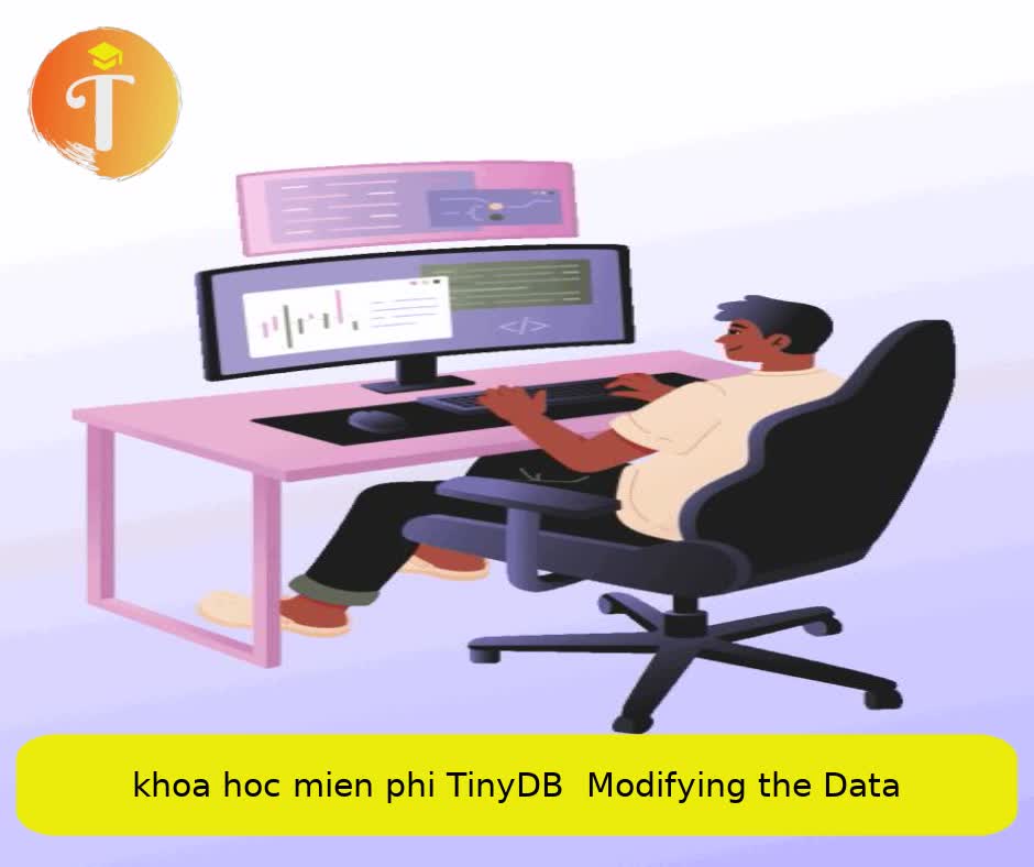 Khóa học miễn phí TinyDB – Modifying the Data nhận dự án làm có lương