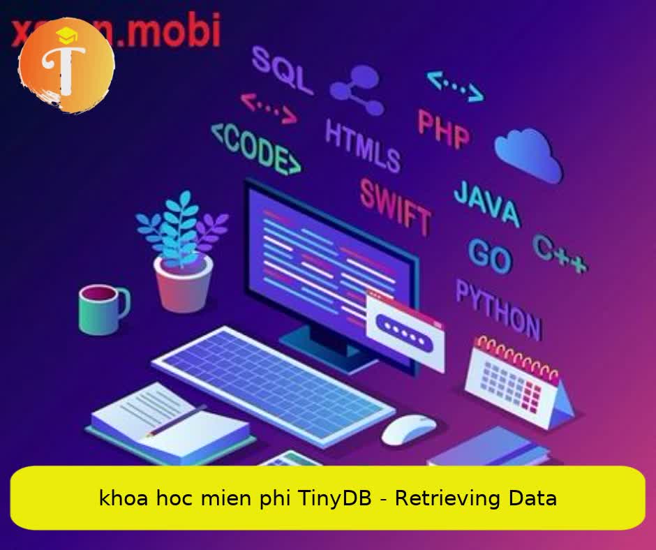 Khóa học miễn phí TinyDB – Retrieving Data nhận dự án làm có lương